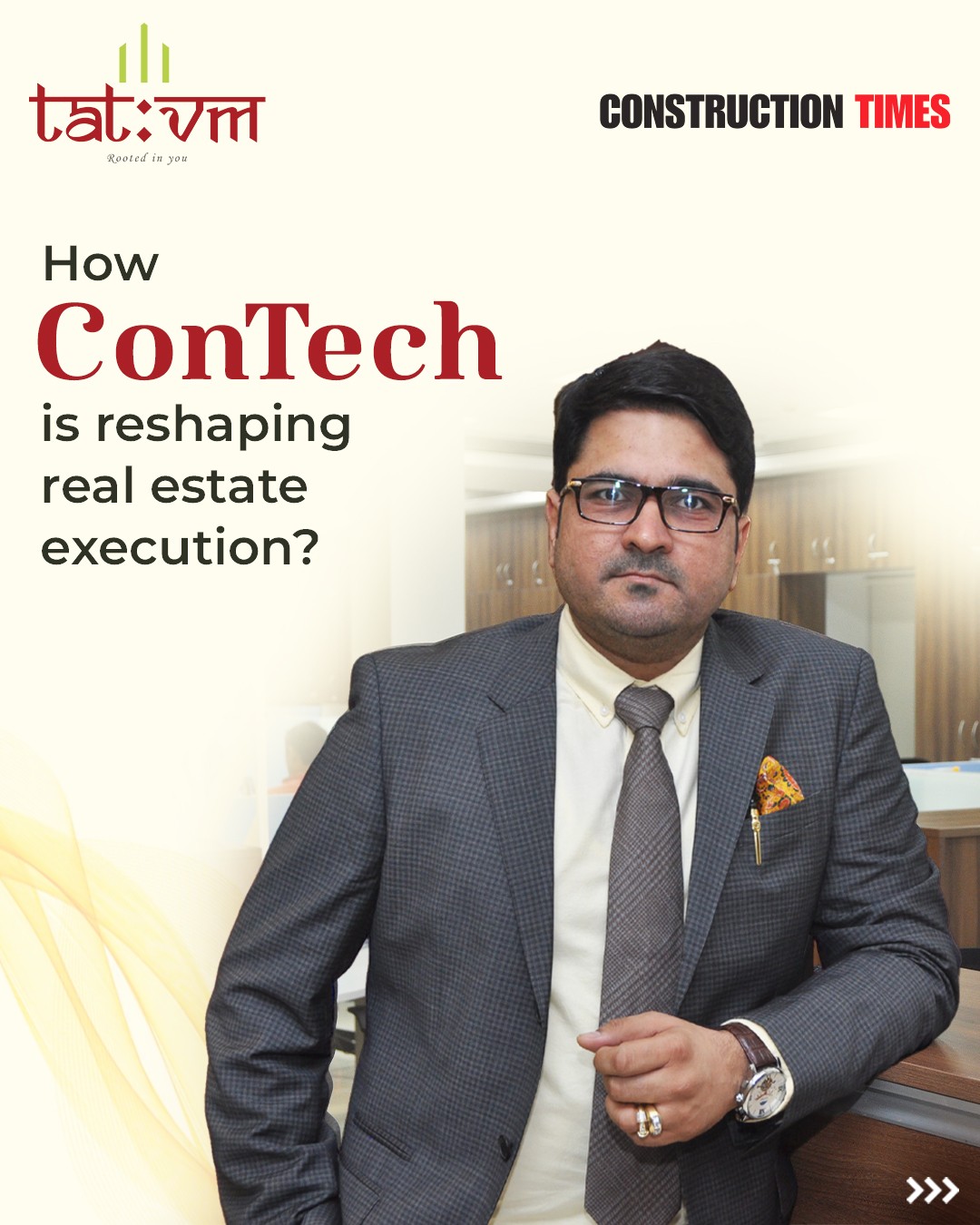 Raahul Maroo, Founder and Managing Director of Tat:vm, in Construction Times: How ConTech is reshaping real estate execution